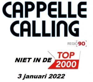 Thema uitzending Cappelle Calling op 3 januari met nummers niet genoteerde Top 2000 nummers